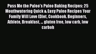 [Read Book] Pass Me the Paleo's Paleo Baking Recipes: 25 Mouthwatering Quick & Easy Paleo Recipes