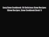 [Read Book] Easy Stew Cookbook: 50 Delicious Stew Recipes (Stew Recipes Stew Cookbook Book