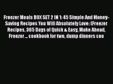 [Read Book] Freezer Meals BOX SET 2 IN 1: 45 Simple And Money-Saving Recipes You Will Absolutely