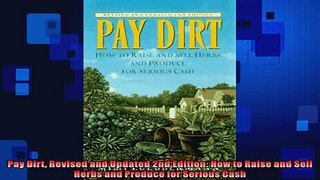 FREE DOWNLOAD  Pay Dirt Revised and Updated 2nd Edition How to Raise and Sell Herbs and Produce for  FREE BOOOK ONLINE