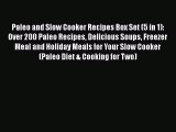 [Read Book] Paleo and Slow Cooker Recipes Box Set (5 in 1): Over 200 Paleo Recipes Delicious