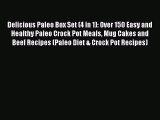 [Read Book] Delicious Paleo Box Set (4 in 1): Over 150 Easy and Healthy Paleo Crock Pot Meals