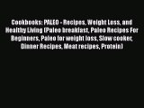 [Read Book] Cookbooks: PALEO - Recipes Weight Loss and Healthy Living (Paleo breakfast Paleo