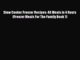 [Read Book] Slow Cooker Freezer Recipes: 40 Meals in 4 Hours (Freezer Meals For The Family