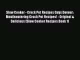 [Read Book] Slow Cooker - Crock Pot Recipes Guys Devour: Mouthwatering Crock Pot Recipes! -