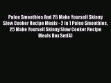 [Read Book] Paleo Smoothies And 25 Make Yourself Skinny Slow Cooker Recipe Meals - 2 in 1 Paleo