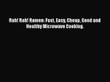 [Read Book] Rah! Rah! Ramen: Fast Easy Cheap Good and Healthy Microwave Cooking.  EBook