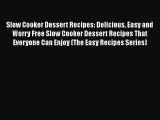[Read Book] Slow Cooker Dessert Recipes: Delicious Easy and Worry Free Slow Cooker Dessert
