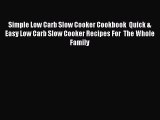 [Read Book] Simple Low Carb Slow Cooker Cookbook  Quick & Easy Low Carb Slow Cooker Recipes