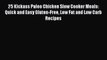 [Read Book] 25 Kickass Paleo Chicken Slow Cooker Meals: Quick and Easy Gluten-Free Low Fat