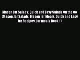 [Read Book] Mason Jar Salads: Quick and Easy Salads On the Go (Mason Jar Salads Mason jar Meals