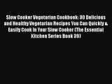 [Read Book] Slow Cooker Vegetarian Cookbook: 30 Delicious and Healthy Vegetarian Recipes You