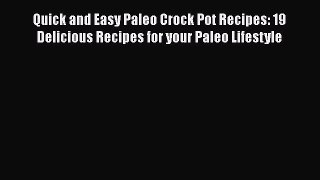 [Read Book] Quick and Easy Paleo Crock Pot Recipes: 19 Delicious Recipes for your Paleo Lifestyle