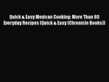 [Read Book] Quick & Easy Mexican Cooking: More Than 80 Everyday Recipes (Quick & Easy (Chronicle