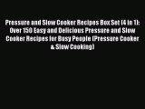 [Read Book] Pressure and Slow Cooker Recipes Box Set (4 in 1): Over 150 Easy and Delicious