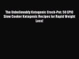 [Read Book] The Unbelievably Ketogenic Crock-Pot: 50 EPIC Slow Cooker Ketogenic Recipes for