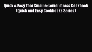 [Read Book] Quick & Easy Thai Cuisine: Lemon Grass Cookbook (Quick and Easy Cookbooks Series)