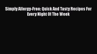 [Read Book] Simply Allergy-Free: Quick And Tasty Recipes For Every Night Of The Week  EBook
