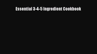 [Read Book] Essential 3-4-5 Ingredient Cookbook  EBook