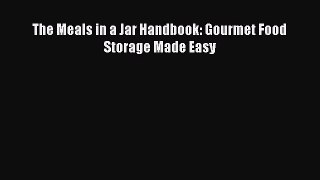 [Read Book] The Meals in a Jar Handbook: Gourmet Food Storage Made Easy  EBook