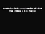 [Read Book] Slow Cooker: The Best Cookbook Ever with More Than 400 Easy-to-Make Recipes  EBook