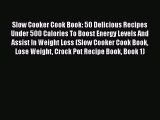 [Read Book] Slow Cooker Cook Book: 50 Delicious Recipes Under 500 Calories To Boost Energy