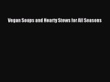 [Read Book] Vegan Soups and Hearty Stews for All Seasons  EBook