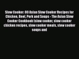 [Read Book] Slow Cooker: 80 Asian Slow Cooker Recipes for Chicken Beef Pork and Soups - The