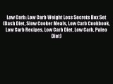 [Read Book] Low Carb: Low Carb Weight Loss Secrets Box Set (Dash Diet Slow Cooker Meals Low