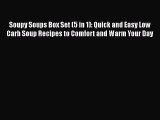 [Read Book] Soupy Soups Box Set (5 in 1): Quick and Easy Low Carb Soup Recipes to Comfort and