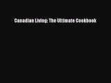 [Read Book] Canadian Living: The Ultimate Cookbook  EBook