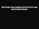 [Read Book] Slow Cooker Soup Cookbook: Easy Crock Pot  Soup and Stew Meal Recipes  EBook