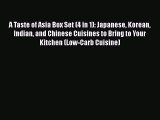 [Read Book] A Taste of Asia Box Set (4 in 1): Japanese Korean Indian and Chinese Cuisines to