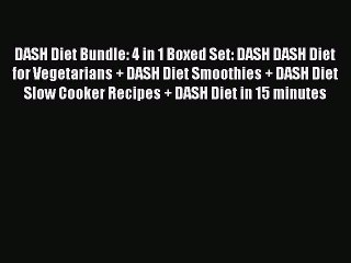 [Read Book] DASH Diet Bundle: 4 in 1 Boxed Set: DASH DASH Diet for Vegetarians + DASH Diet