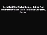 [Read Book] Daniel Fast Slow Cooker Recipes:  Quick & Easy Meals For Breakfast Lunch and Dinner