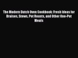 [Read Book] The Modern Dutch Oven Cookbook: Fresh Ideas for Braises Stews Pot Roasts and Other