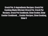 [Read Book] Crock Pot: 3-Ingredients Recipes: Crock Pot Cooking Made Efficient (Crock Pot Crock