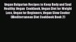 [Read Book] Vegan Bulgarian Recipes to Keep Body and Soul Healthy: Vegan  Cookbook Vegan Diet