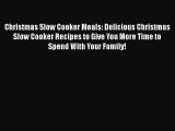 [Read Book] Christmas Slow Cooker Meals: Delicious Christmas Slow Cooker Recipes to Give You