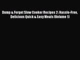 [Read Book] Dump & Forget Slow Cooker Recipes 2: Hassle-Free Delicious Quick & Easy Meals (Volume