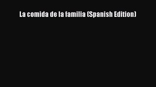 [Read Book] La comida de la familia (Spanish Edition)  EBook