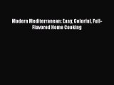 [Read Book] Modern Mediterranean: Easy Colorful Full-Flavored Home Cooking  EBook