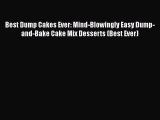 [Read Book] Best Dump Cakes Ever: Mind-Blowingly Easy Dump-and-Bake Cake Mix Desserts (Best