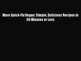 [Read Book] More Quick-Fix Vegan: Simple Delicious Recipes in 30 Minutes or Less  EBook