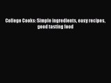 [Read Book] College Cooks: Simple ingredients easy recipes good tasting food  EBook