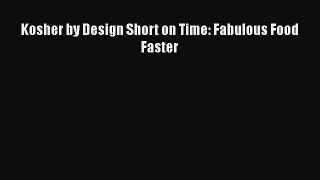 [Read Book] Kosher by Design Short on Time: Fabulous Food Faster  EBook