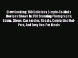[Read Book] Slow Cooking: 150 Delicious Simple-To-Make Recipes Shown In 250 Stunning Photographs: