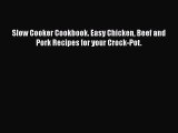[Read Book] Slow Cooker Cookbook. Easy Chicken Beef and Pork Recipes for your Crock-Pot. Free