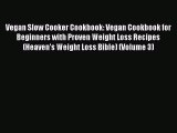 [Read Book] Vegan Slow Cooker Cookbook: Vegan Cookbook for Beginners with Proven Weight Loss