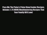 [Read Book] Pass Me The Paleo's Paleo Slow Cooker Recipes Volume 2: 25 MORE Mouthwatering Recipes